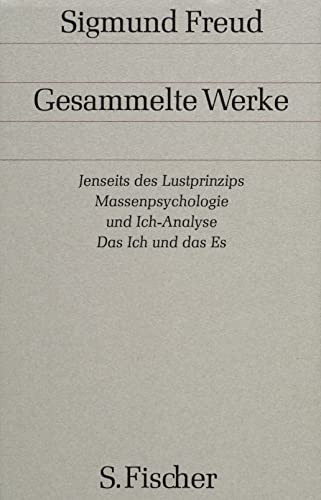 Jenseits des Lustprinzips / Massenpsychologie und Ich-Analyse / Das Ich und das Es: Und andere Werke aus den Jahren 1920-1924